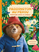 Paddington au Pérou : aventure dans la jungle /