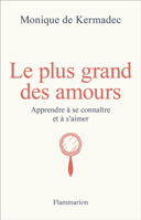 Le plus grand des amours : apprendre à se connaître et à s'aimer /