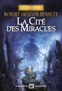 Les cités divines, vol. 3 : la cité des miracles /