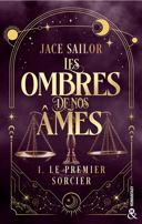 Les ombres de nos âmes, vol. 1 : le premier sorcier : roman /