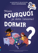 Mais pourquoi je dois (encore) dormir? /