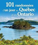 101 randonnées d'un jour au Québec et en Ontario /