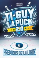 Ti-Guy La Puck 2.0, vol. 8 : premiers de la ligue /