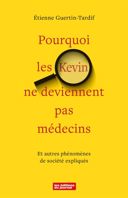 Pourquoi les Kevin ne deviennent pas médecins : et autres phénomènes de société expliqués /