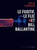Le fugitif, le flic et Bill Ballantine, [vol. 2] /