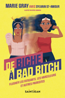 De biche à bad bitch : flusher les fatigants, les harceleurs et autres parasites /