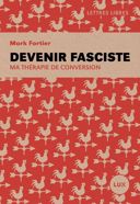 Devenir fasciste : ma thérapie de conversion /