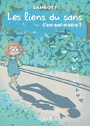 Les liens du sans : c'est quoi un père? /