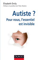 Autiste? : pour nous, l'essentiel est invisible /