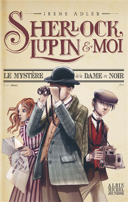 Sherlock, Lupin & moi, vol. 1 : le mystère de la dame en noir /