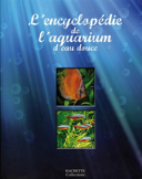 L'encyclopédie de l'aquarium d'eau douce /