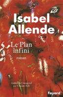 Le plan infini : roman / Isabel Allende ; trad. de l'espagnol (Chili) par Claude Fell