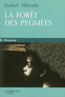 La forêt des Pygmées [texte (gros caractères)] / Isabel Allende ; : traduit de l'espagnol (Chili) par Alex et Nelly Lhermillier.