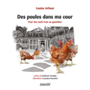 Des poules dans ma cour : pour des oeufs frais au quotidien /