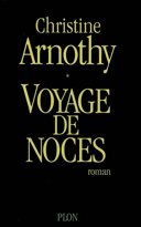 Voyage de noces : roman / Christine Arnothy