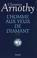 L'Homme aux yeux de diamant : roman / CHristine Arnothy.