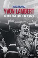 Yvon Lambert : un Glorieux au cœur de la dynastie : biographie /