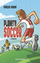 Planète soccer, vol. 1 : la compétition /