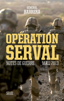 Opération Serval : notes de guerre, Mali 2013 /