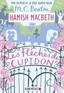 Hamish Macbeth, vol. 8 : les flèches de cupidon : roman /