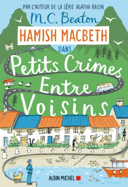 Hamish Macbeth, vol. 9 : petits crimes entre voisins : roman /