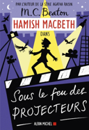 Hamish Macbeth, vol. 14 : sous le feu des projecteurs : roman /