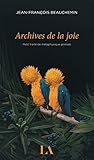 Archives de la joie : petit traité de métaphysique animale /