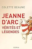 Jeanne d'Arc, vérités et légendes /
