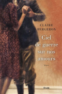 Ciel de guerre sur nos amours : roman /