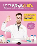 Le pharmachien, vol. 1 : différencier le vrai du n'importe quoi en santé! /