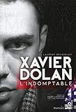 Xavier Dolan : l'indomptable /