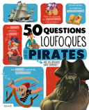 50 questions loufoques sur les pirates : avec des réponses super sérieuses! /