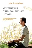 Chroniques d'un bouddhiste urbain : 60 méditations courtes pour tous les jours /