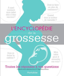 L'encyclopédie de la grossesse : toutes les réponses à vos questions /