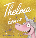 Thelma la licorne, le retour /