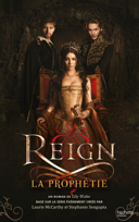Reign, vol. 1 : la prophétie /