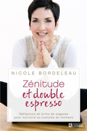 Zénitude et double espresso : réflexions et brins de sagesse pour survivre au tumulte du moment /