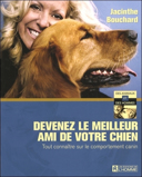 Devenez le meilleur ami de votre chien : tout connaître sur le comportement canin /