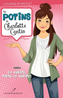 Les potins de Charlotte Cantin, vol. 6 : la vérité, toute la vérité! /