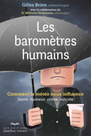 Les baromètres humains : comment la météo nous influence : santé, humeur, crime, suicide /
