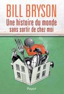 Une histoire du monde sans sortir de chez moi /