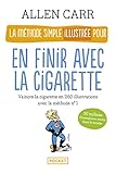 La méthode simple illustrée pour en finir avec la cigarette : petit guide à l'usage du fumeur pour lui montrer qu'il est facile d'arrêter /