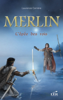 Merlin, vol. 2 : l'épée des rois /