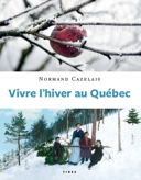 Vivre l'hiver au Québec /