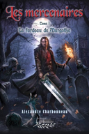 Les mercenaires, vol. 1 : le fardeau de Margotha /