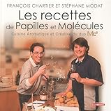 Les recettes de Papilles et molécules : cuisine aromatique et créative du duo MC2 /