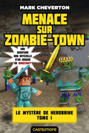 Le mystère de Herobrine, vol. 1 : menace sur Zombie-Town /