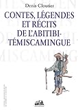 Contes, légendes et récits de l'Abitibi-Témiscamingue /