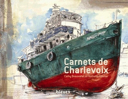 Carnets de Charlevoix : en remontant le fleuve, l'impact d'une météorite ou l'énergie créatrice d'une région /