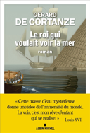 Le roi qui voulait voir la mer : roman /